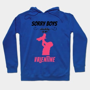 sorry boys daddy is my valentine Hoodie